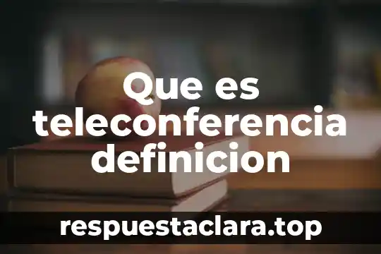 Que es teleconferencia definicion