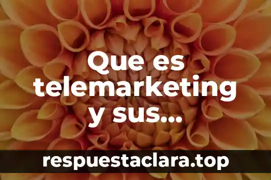 Que es telemarketing y sus características