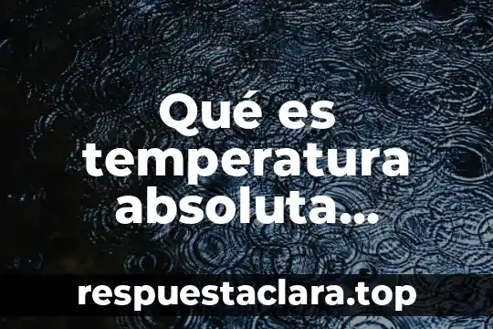 Qué es temperatura absoluta definición química