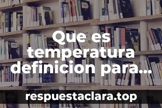 Que es temperatura definicion para niños