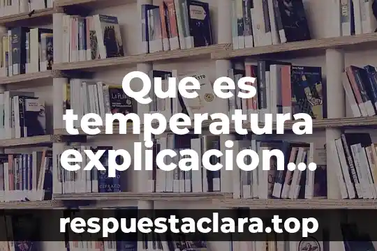 Que es temperatura explicacion para ninos de primaria