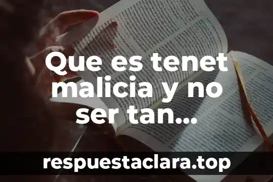 Que es tenet malicia y no ser tan inocente
