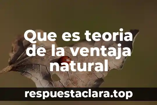 Que es teoria de la ventaja natural