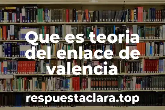 Que es teoria del enlace de valencia