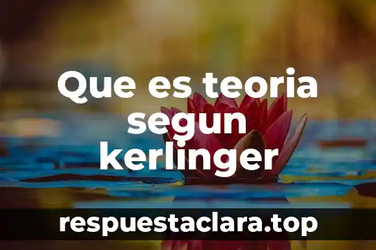 Que es teoria segun kerlinger