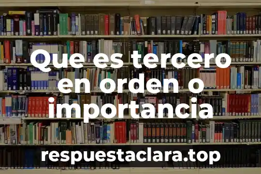 Que es la responsabilidad y cual es su importancia 4 Que es tercero en orden o importancia