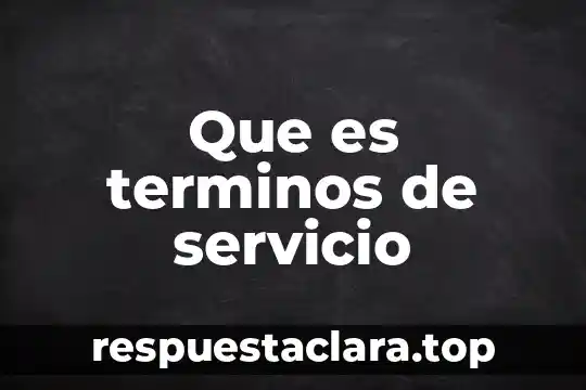 Que es terminos de servicio