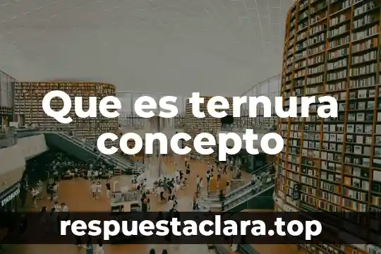 Que es ternura concepto
