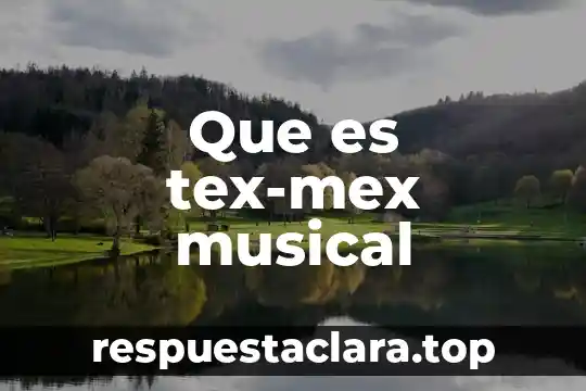 Intensidad musical que es significado y concepto 6 Que es tex-mex musical