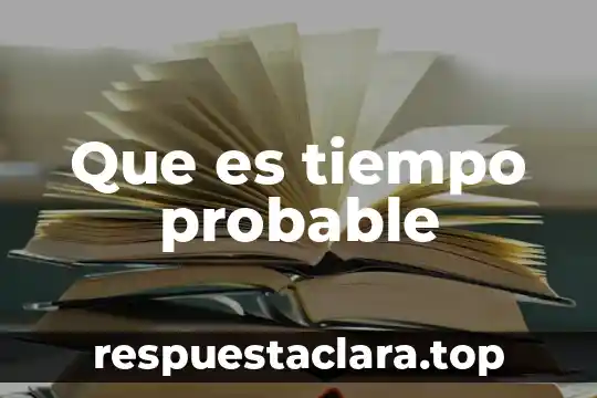 Que es tiempo probable