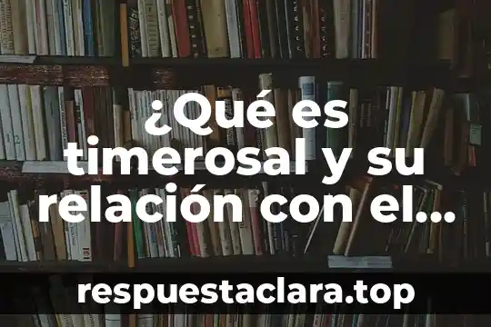 Que es un segmento relacion ala historia 3 ¿Qué es timerosal y su relación con el autismo?
