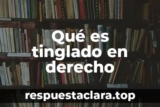 Qué es tinglado en derecho
