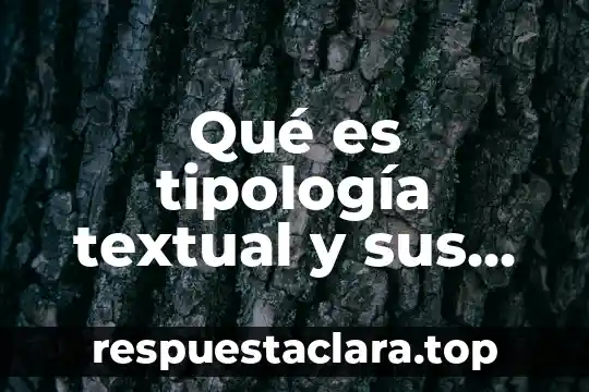 Qué es tipología textual y sus características