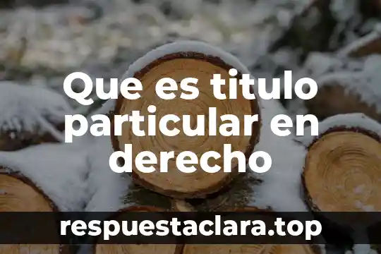 Que es titulo particular en derecho