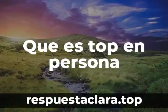 Que es top en persona