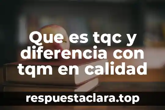 Que es tqc y diferencia con tqm en calidad