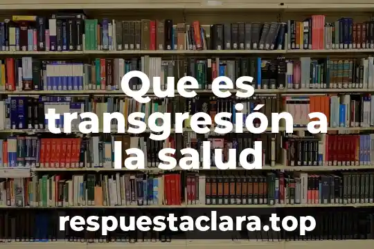 Que es transgresión a la salud