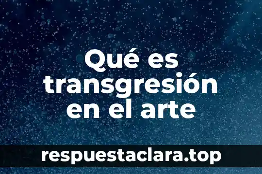 Qué es transgresión en el arte