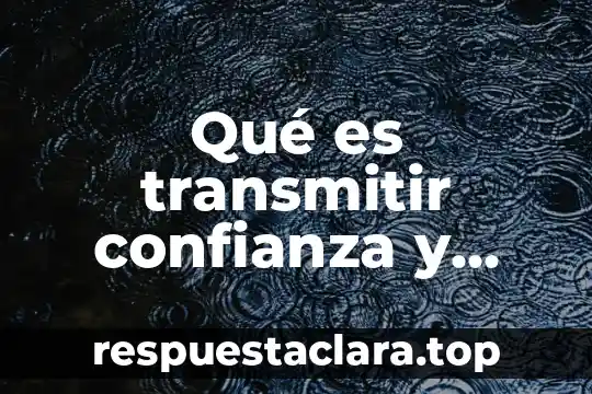 Qué es el número de confianza del iPhone 7 Qué es transmitir confianza y seguridad al grupo concepto