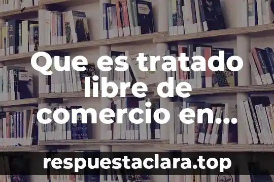 Que es tratado libre de comercio en guatemala