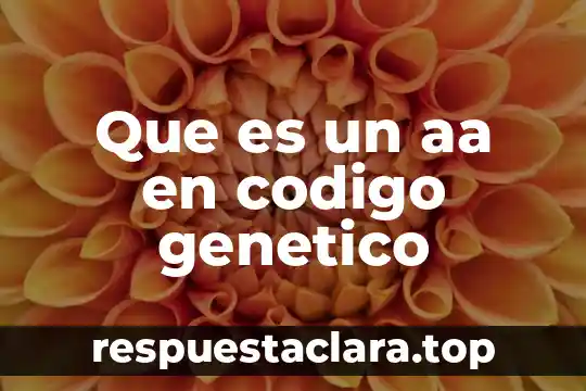Que es un aa en codigo genetico