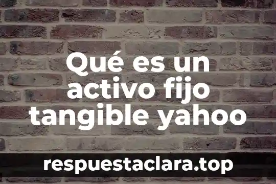 Que es la representacion en punto fijo 3 Qué es un activo fijo tangible yahoo