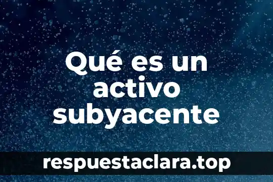 Qué es un activo subyacente