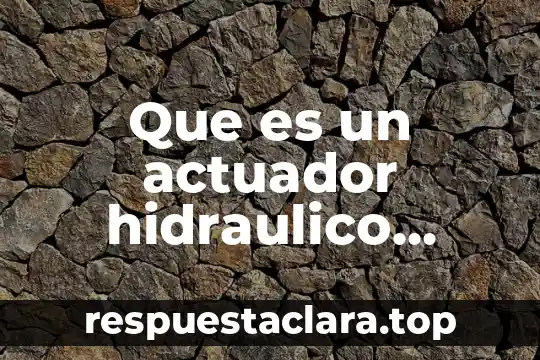 Anuncios de prendas nombre que es recomendaciones tiempo de efecto 4 Que es un actuador hidraulico cilindro doble efecto