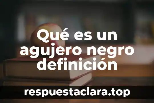 Qué es la prensa su concepto y definición 4 Qué es un agujero negro definición