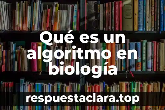 Qué es un algoritmo en biología