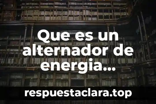 Imajenes de que es la energia mareomotriz 4 Que es un alternador de energia mareomotriz
