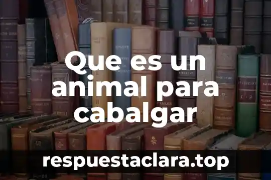 Que es el genotipo de un animal 8 Que es un animal para cabalgar