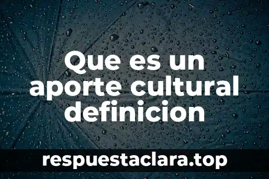 Que es un aporte cultural definicion