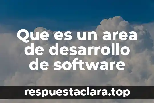 Que es un area de desarrollo de software