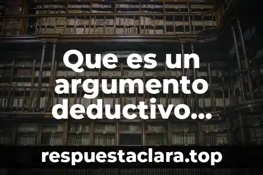Que es un argumento deductivo ejemplos