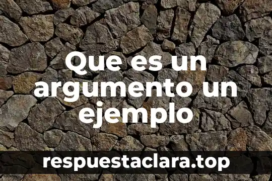 Que es un argumento un ejemplo