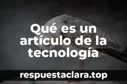 Qué es un artículo de la tecnología
