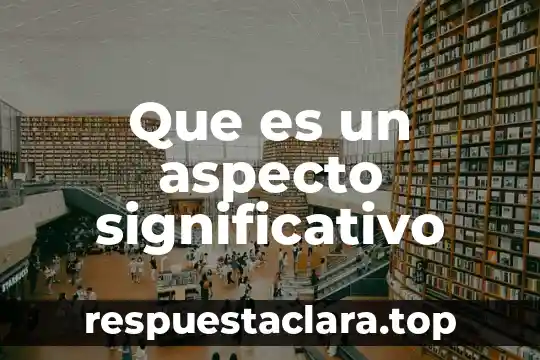 Que es el aprendizaje significativo para las escuelas 7 Que es un aspecto significativo
