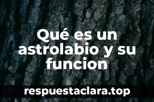 Qué es un astrolabio y su funcion