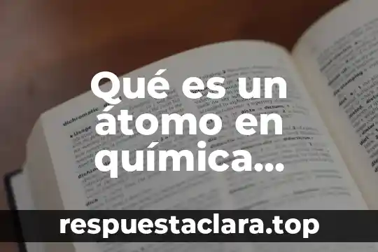 Qué es un átomo en química ejemplo