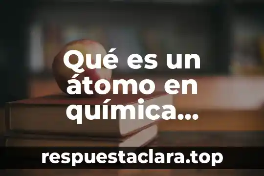 Que es un diagrama del atomo compuesto 6 Qué es un átomo en química inorgánica