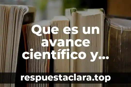 Qué es conocimiento científico animado 5 Que es un avance científico y tecnológico