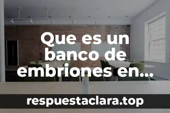 Que es un banco de embriones en experimentacion animal