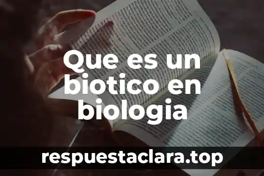 Que es un biotico en biologia