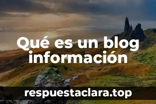 Que es la informacion disponibe 6 Qu茅 es un blog informaci贸n
