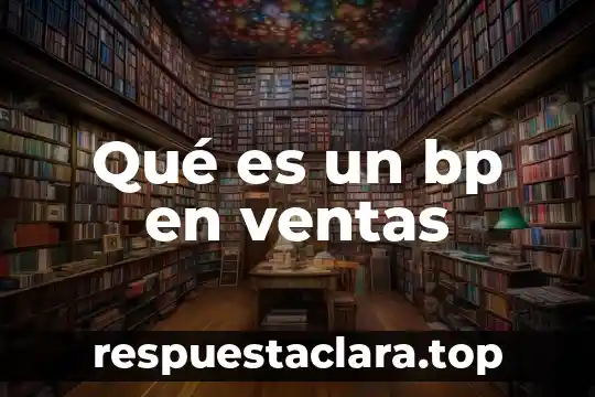 Qué es un bp en ventas