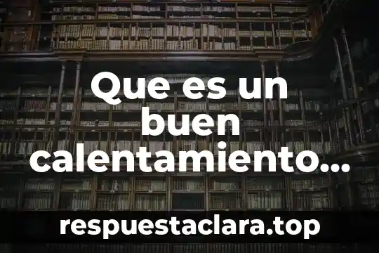 Que es un buen calentamiento corporal