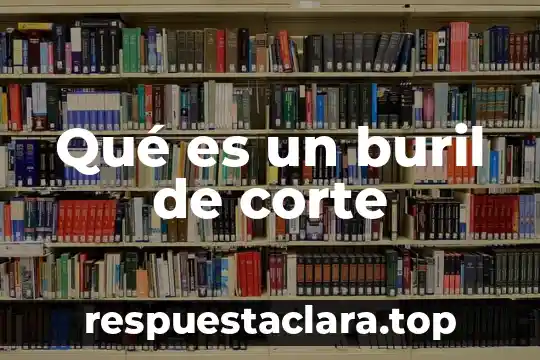 Qué es un buril de corte