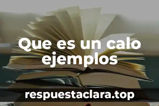 Que es un calo ejemplos