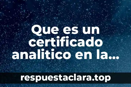 Que es un certificado analitico en la industria farmaceutica